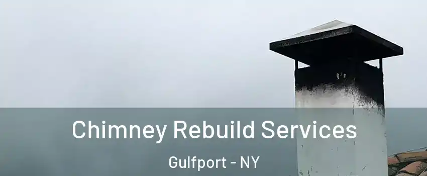 Chimney Rebuild Services Gulfport - NY