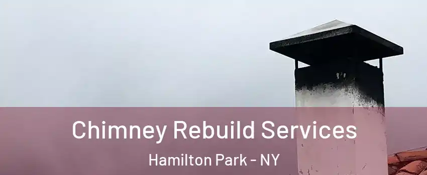 Chimney Rebuild Services Hamilton Park - NY