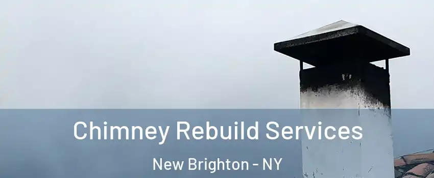 Chimney Rebuild Services New Brighton - NY