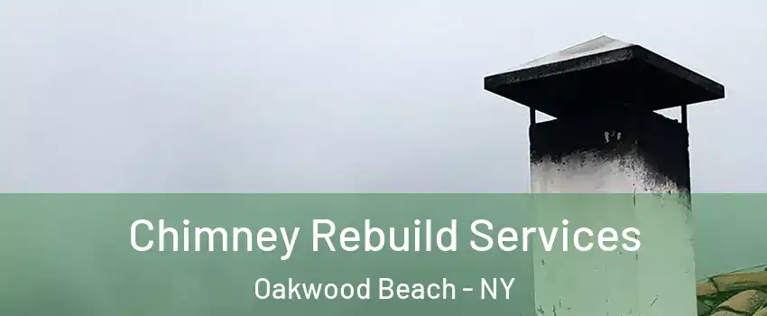 Chimney Rebuild Services Oakwood Beach - NY