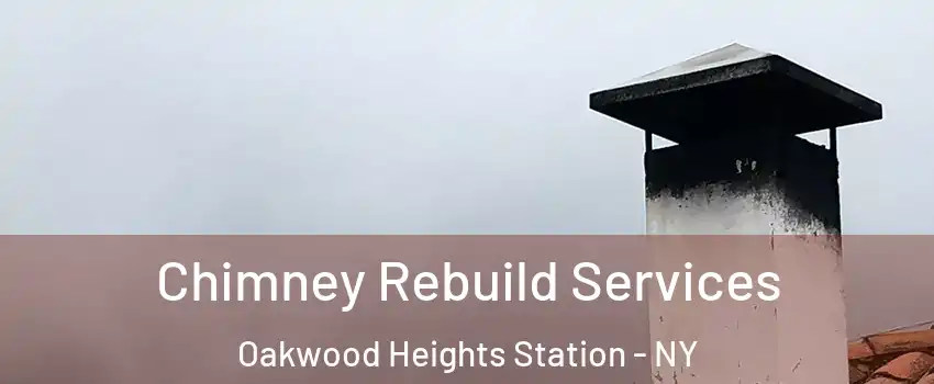 Chimney Rebuild Services Oakwood Heights Station - NY