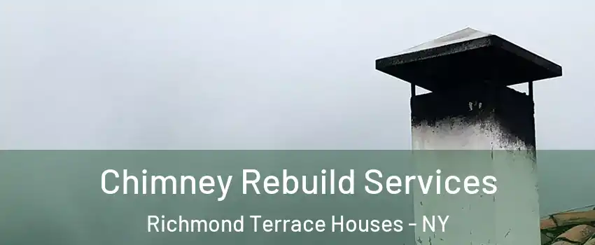 Chimney Rebuild Services Richmond Terrace Houses - NY