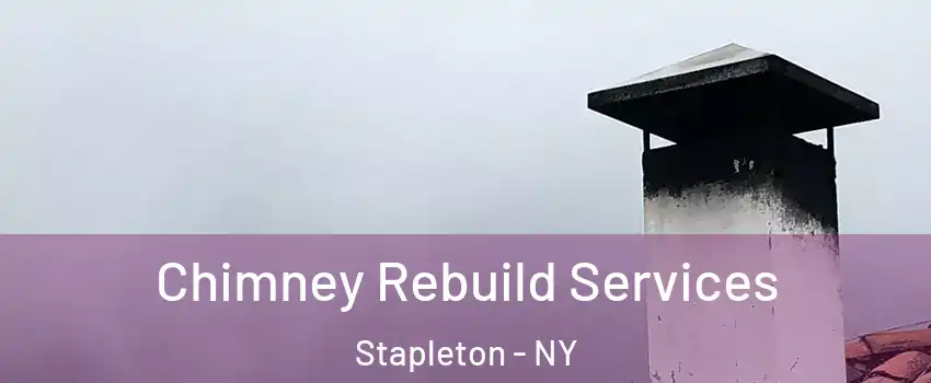 Chimney Rebuild Services Stapleton - NY