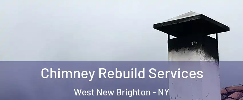 Chimney Rebuild Services West New Brighton - NY