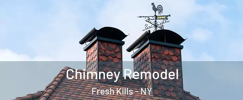 Chimney Remodel Fresh Kills - NY