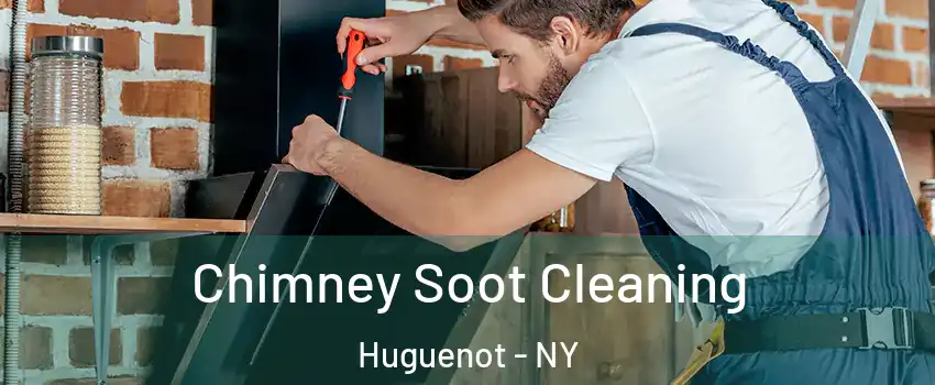 Chimney Soot Cleaning Huguenot - NY