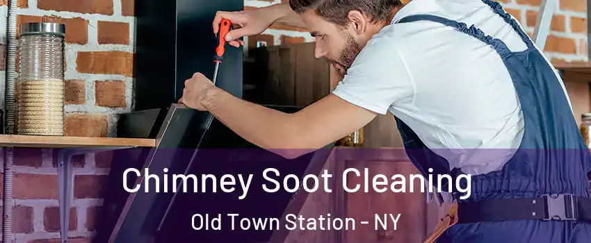 Chimney Soot Cleaning Old Town Station - NY