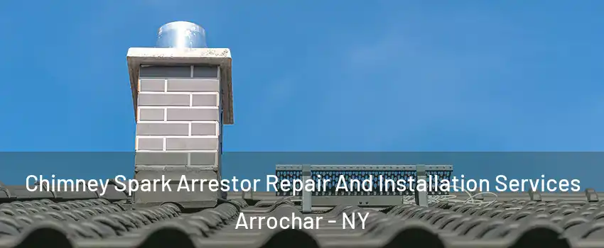 Chimney Spark Arrestor Repair And Installation Services Arrochar - NY