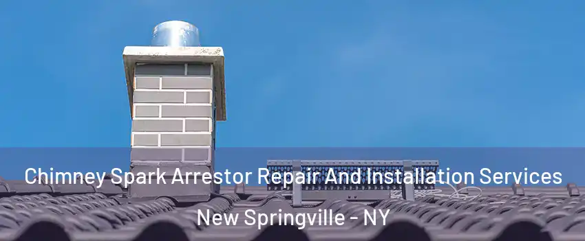 Chimney Spark Arrestor Repair And Installation Services New Springville - NY