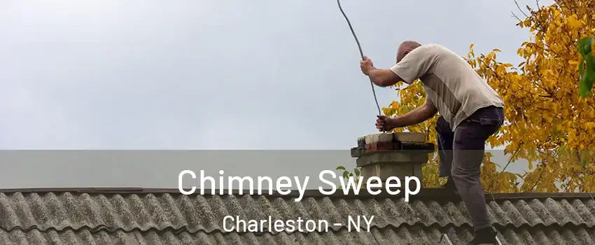 Chimney Sweep Charleston - NY