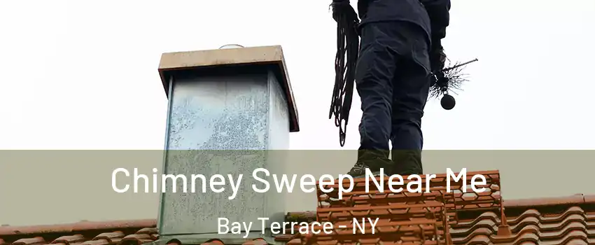 Chimney Sweep Near Me Bay Terrace - NY