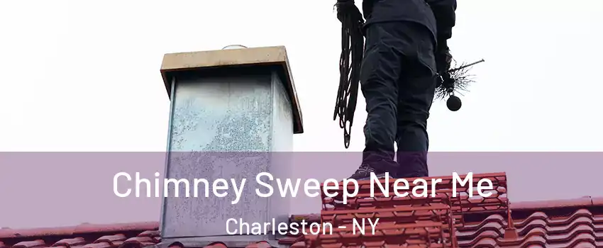 Chimney Sweep Near Me Charleston - NY