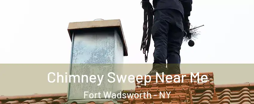 Chimney Sweep Near Me Fort Wadsworth - NY