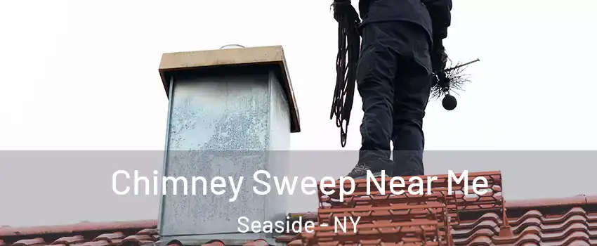 Chimney Sweep Near Me Seaside - NY