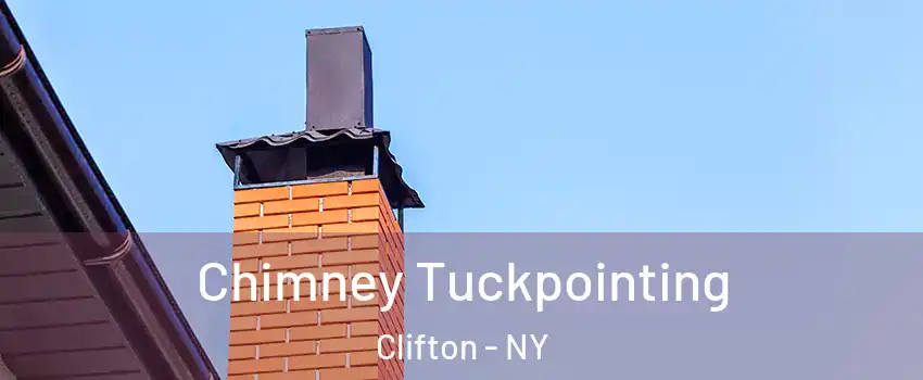 Chimney Tuckpointing Clifton - NY