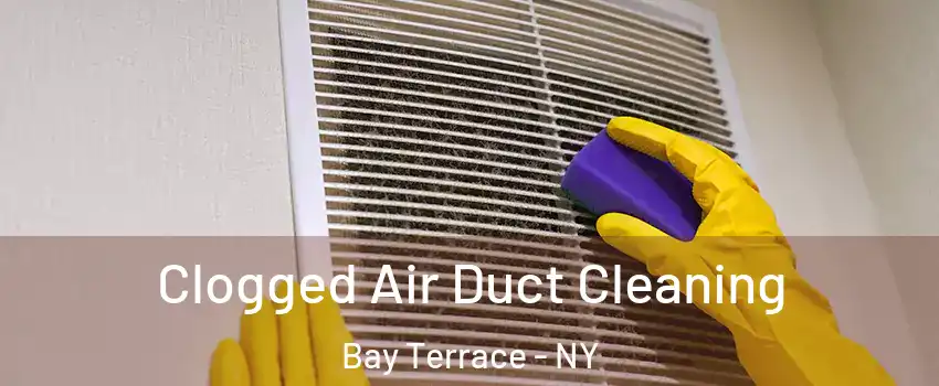 Clogged Air Duct Cleaning Bay Terrace - NY