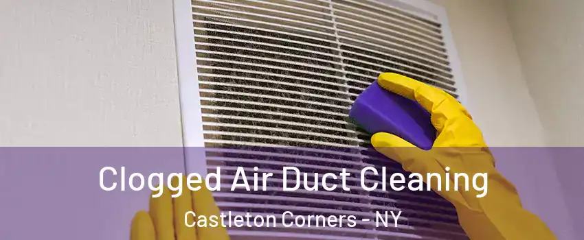 Clogged Air Duct Cleaning Castleton Corners - NY