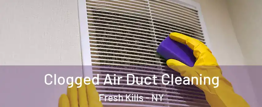 Clogged Air Duct Cleaning Fresh Kills - NY