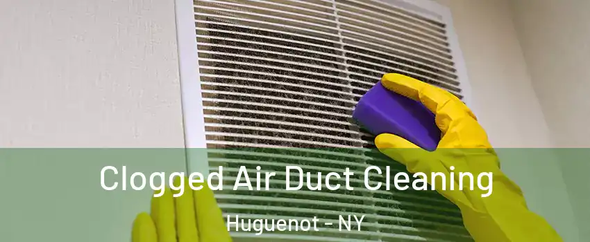 Clogged Air Duct Cleaning Huguenot - NY