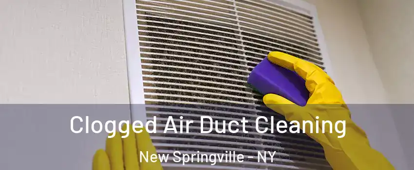 Clogged Air Duct Cleaning New Springville - NY