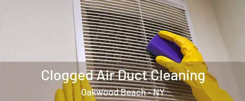 Clogged Air Duct Cleaning Oakwood Beach - NY