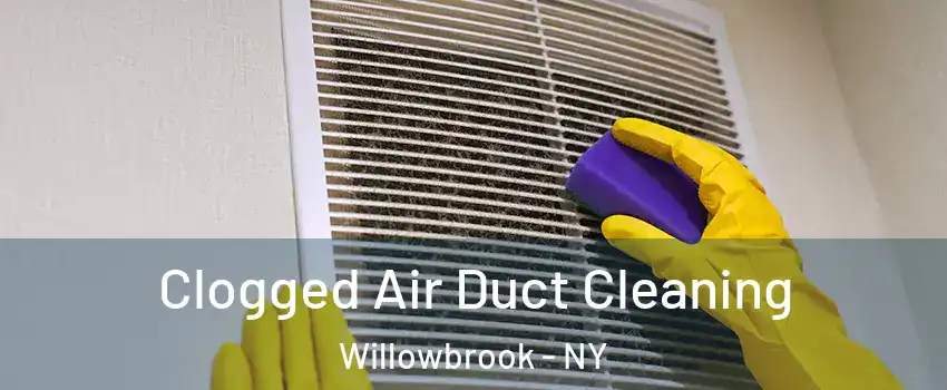 Clogged Air Duct Cleaning Willowbrook - NY