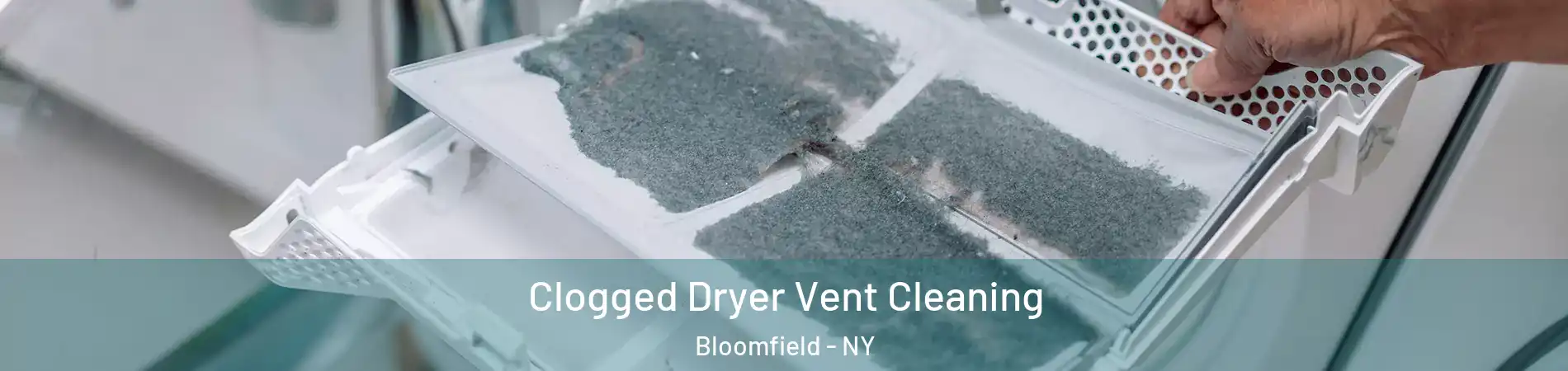 Clogged Dryer Vent Cleaning Bloomfield - NY