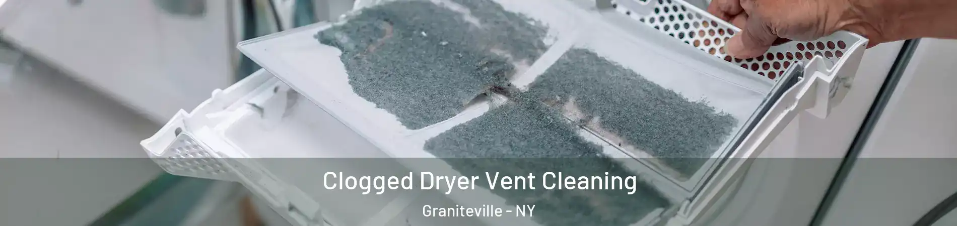 Clogged Dryer Vent Cleaning Graniteville - NY