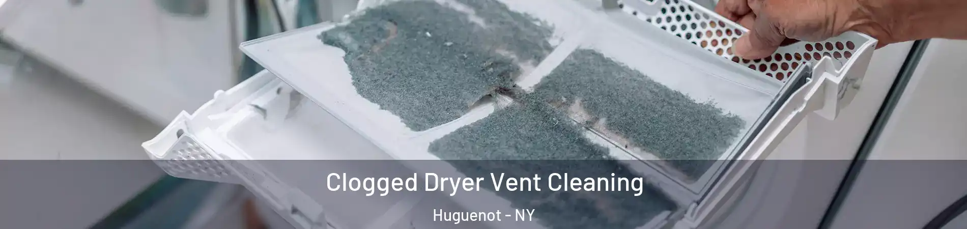 Clogged Dryer Vent Cleaning Huguenot - NY