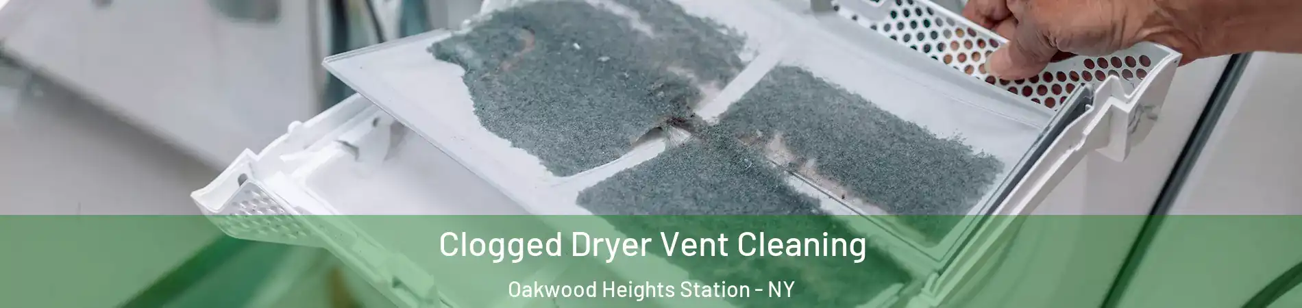 Clogged Dryer Vent Cleaning Oakwood Heights Station - NY