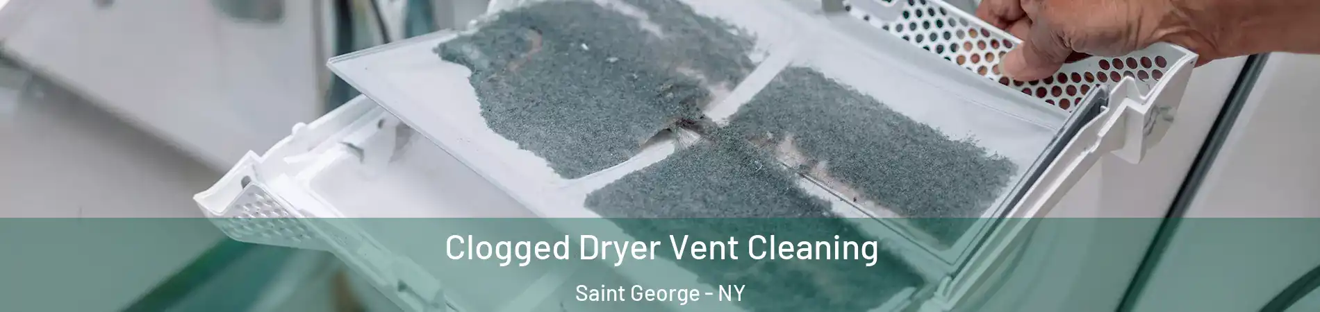 Clogged Dryer Vent Cleaning Saint George - NY