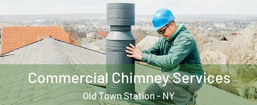 Commercial Chimney Services Old Town Station - NY