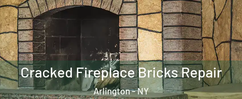 Cracked Fireplace Bricks Repair Arlington - NY