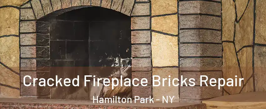 Cracked Fireplace Bricks Repair Hamilton Park - NY