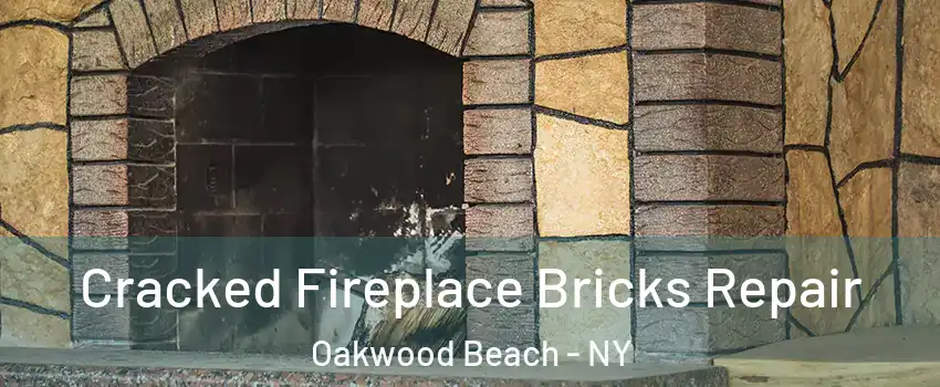 Cracked Fireplace Bricks Repair Oakwood Beach - NY