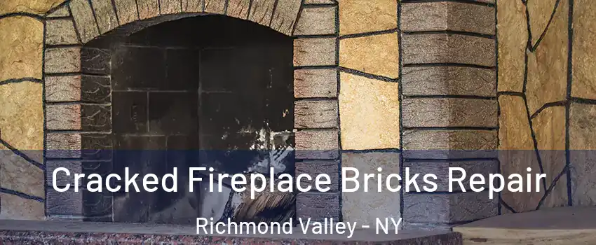 Cracked Fireplace Bricks Repair Richmond Valley - NY