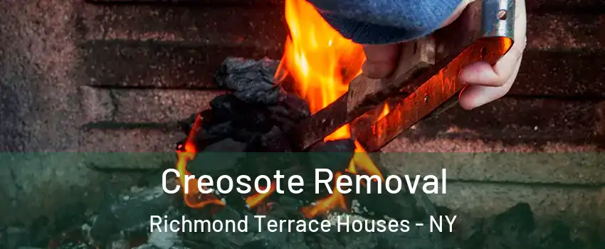 Creosote Removal Richmond Terrace Houses - NY