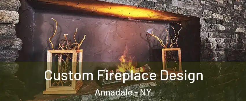 Custom Fireplace Design Annadale - NY