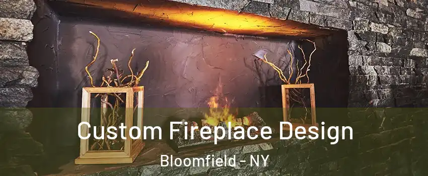 Custom Fireplace Design Bloomfield - NY