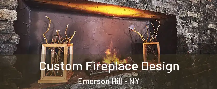 Custom Fireplace Design Emerson Hill - NY