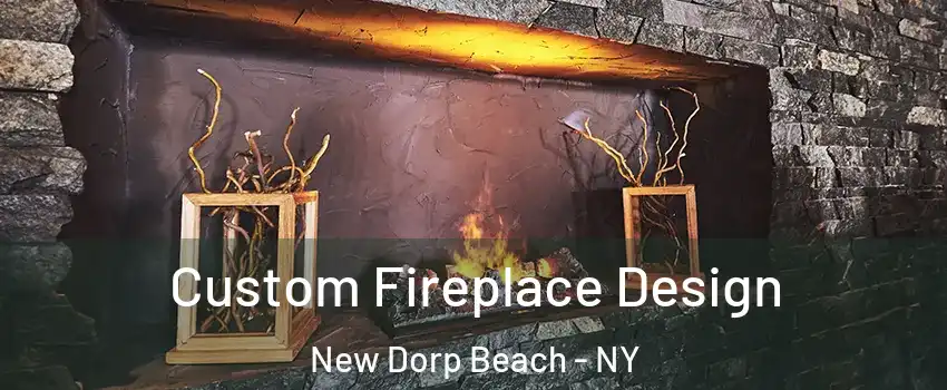 Custom Fireplace Design New Dorp Beach - NY