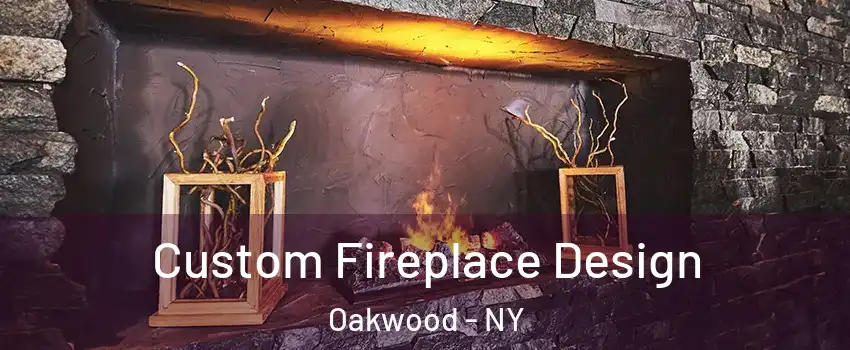 Custom Fireplace Design Oakwood - NY