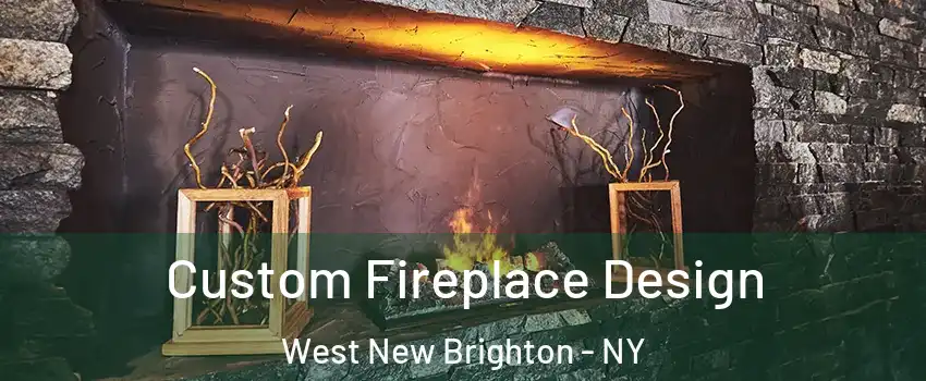 Custom Fireplace Design West New Brighton - NY