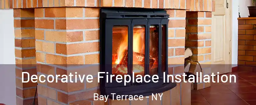 Decorative Fireplace Installation Bay Terrace - NY