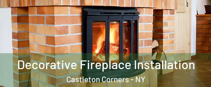 Decorative Fireplace Installation Castleton Corners - NY