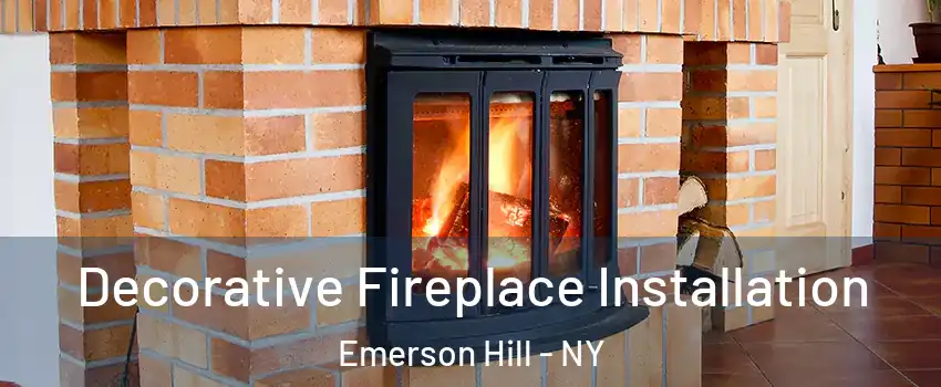 Decorative Fireplace Installation Emerson Hill - NY