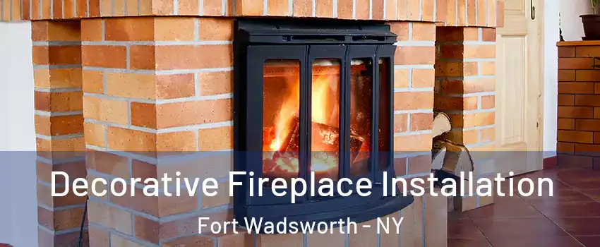 Decorative Fireplace Installation Fort Wadsworth - NY