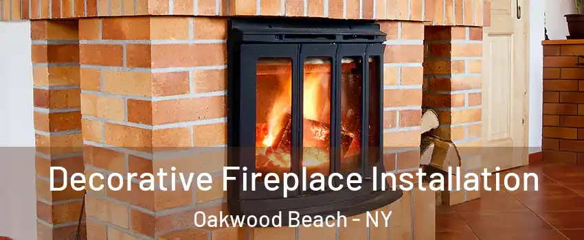 Decorative Fireplace Installation Oakwood Beach - NY