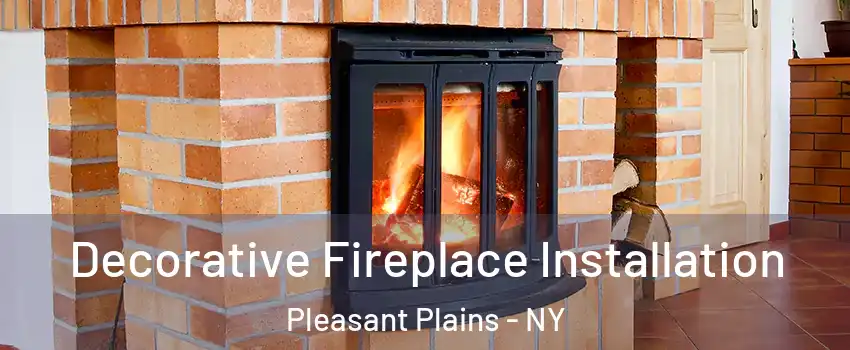 Decorative Fireplace Installation Pleasant Plains - NY