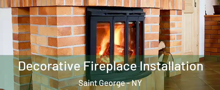 Decorative Fireplace Installation Saint George - NY